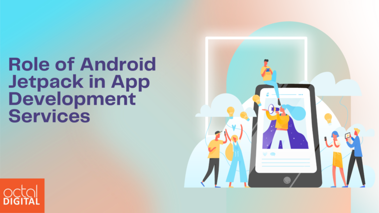 Role of Android Jetpack in Streamlining App Development Services
