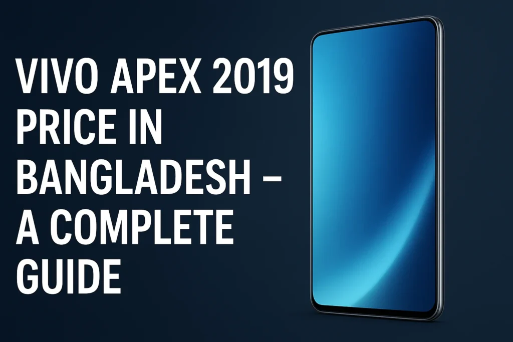 Vivo apex 2019 price in bangladesh