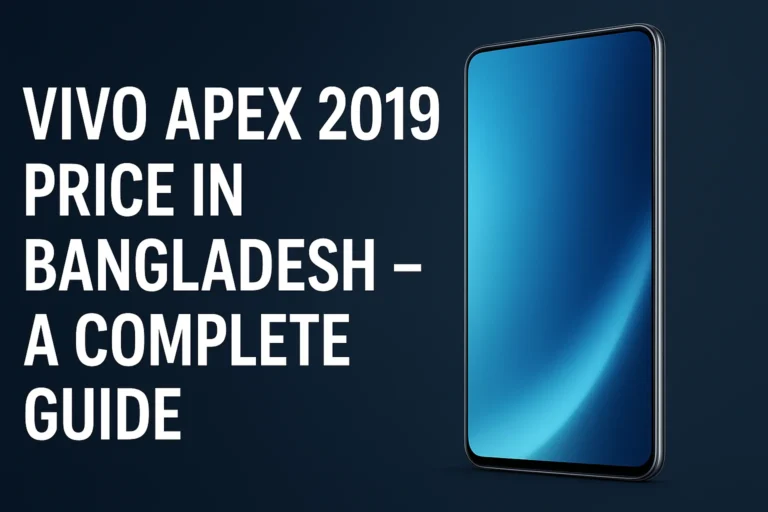 Vivo apex 2019 price in bangladesh – A Complete Guide