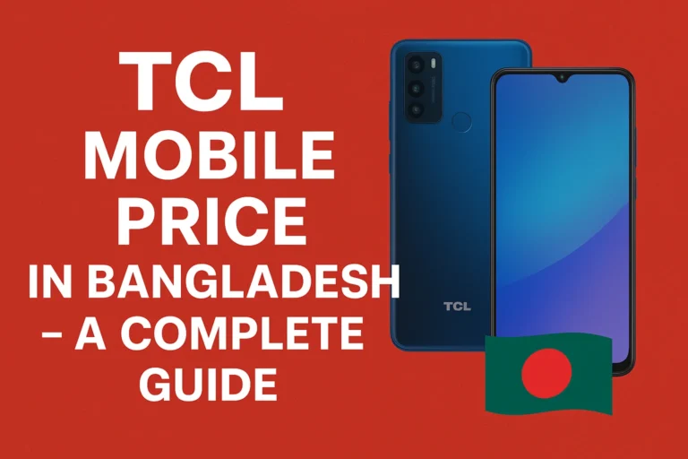 TCL Mobile Price in Bangladesh – A Complete Guide
