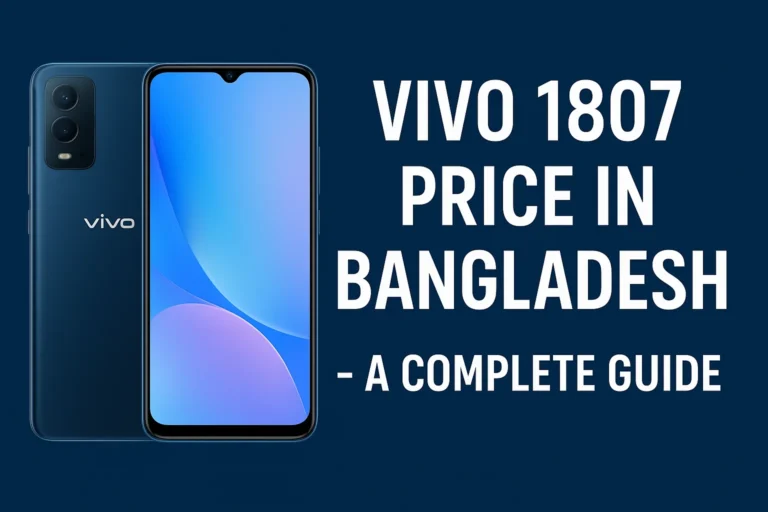 Vivo 1807 Price In Bangladesh – A Complete Guide