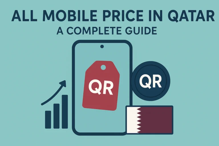 All Mobile Price in Qatar – A Complete Guide