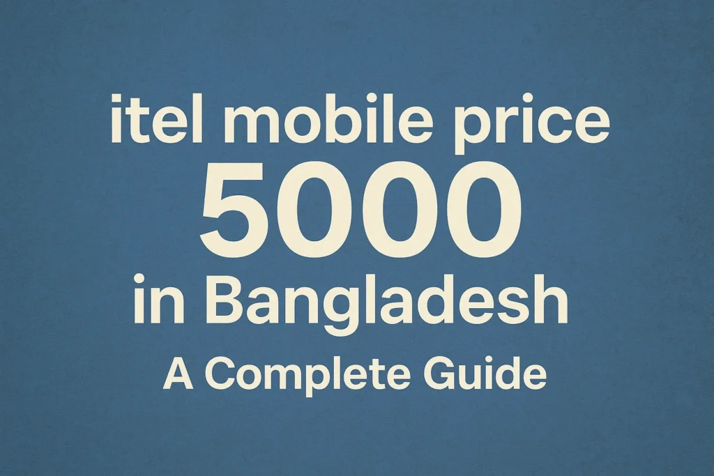itel mobile price 5000 in bangladesh