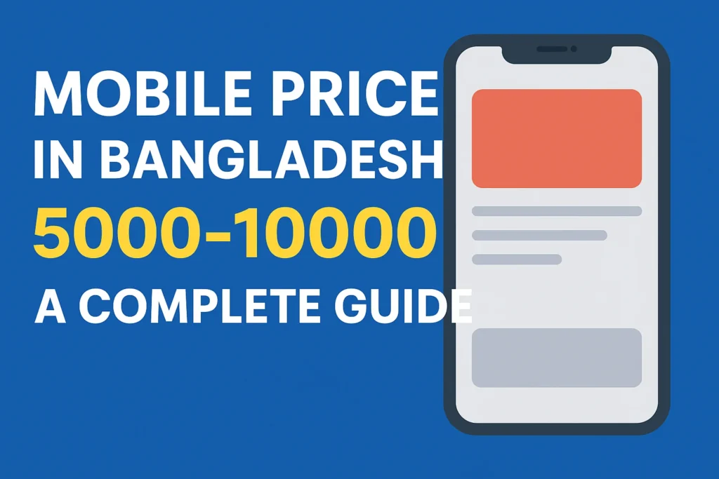 Mobile Price in Bangladesh 5000 to 10000