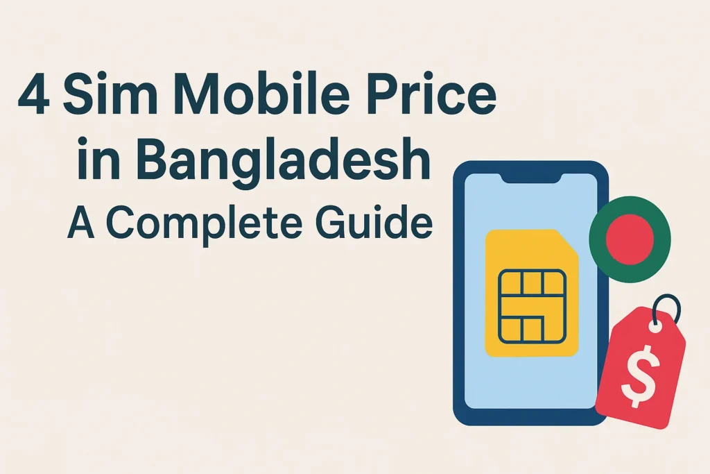 4 Sim Mobile Price in Bangladesh